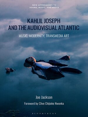 cover image of Kahlil Joseph and the Audiovisual Atlantic
